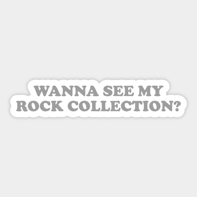 Wanna See My Rock Collection Shirt Geologist Gift Rock Hound Sticker by ILOVEY2K